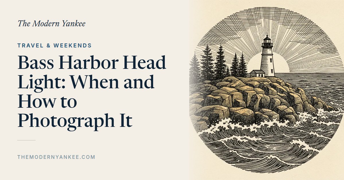 Bass Harbor Head Light: When and How to Photograph It